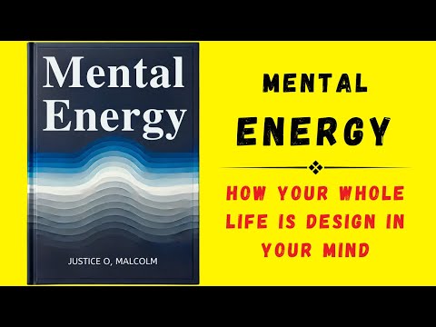 Mental Energy: How Your Whole Life Is Design In Your Mind (Audiobook)