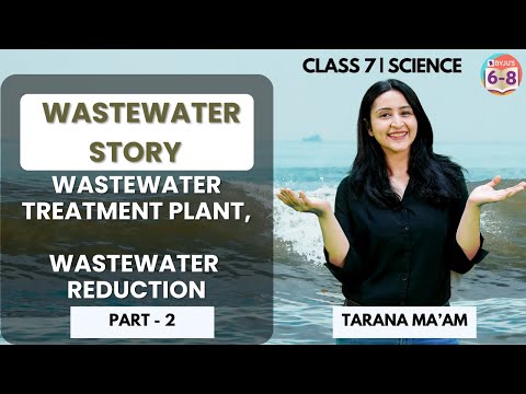 Wastewater Treatment Plant,Wastewater Reduction | Wastewater Story | Part 2 | Science | Class 7