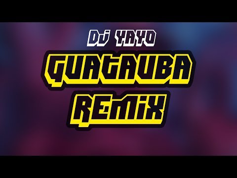 🔥 GUATAUBA REMIX | DJ YAYO ✘ COSCULLUELA  🔥