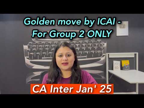 ICAI Important update to SCORE MORE in Group 2 CA Inter Jan 25 exam | Much Awaited for Inter Group 2