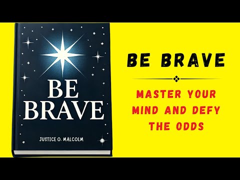 Be Brave: Master Your Mind and Defy the Odds (Audiobook)