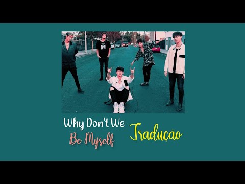 Why Don't We - Be Myself [Letra/Tradução]