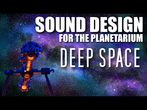 Sound Design for the Planetarium -  Deep Space