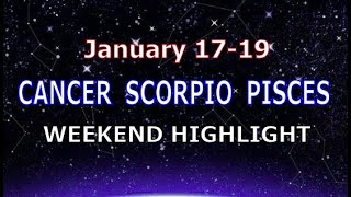 CANCER SCORPIO PISCES | January 17-19 | Weekend Highlight Tarot Readings