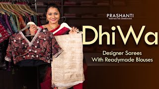 DhiWa - Designer Sarees with Readymade Blouse from Rs. 4250/- | Prashanti | 28 June 2024