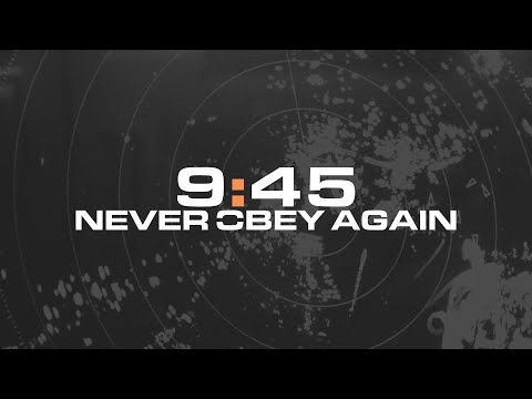 NEVER OBEY AGAIN - 9:45 (Official Audio Stream)