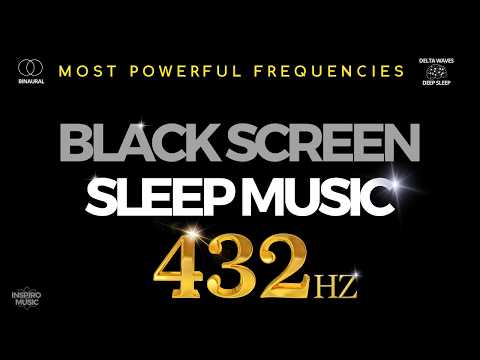 432hz MEDITATION ★︎ SLEEP MUSIC | Fall Asleep fast | BLACK SCREEN