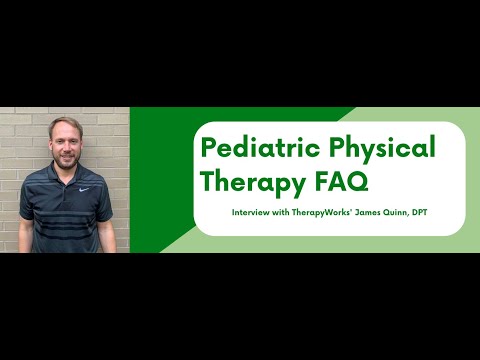 Pediatric Physical Therapy FAQ: Interview with TherapyWorks' James Quinn, DPT