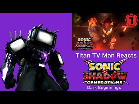 "THIS IS AMAZING!" | Titan TV Man Reacts to Sonic X Shadow Generations Dark Beginnings Episode 1