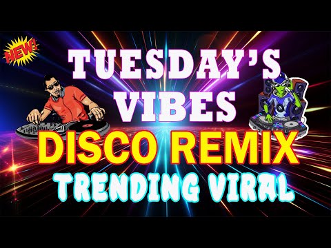 TUESDAY'S BEST Best Of Remix Disco Nonstop Disco Remix Party Music 2023