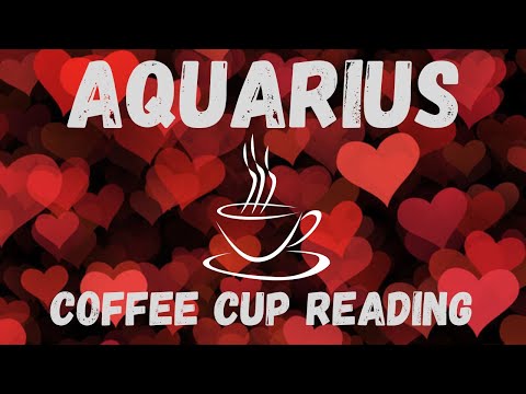 Aquarius BE READY FOR         Coffee Cup Reading