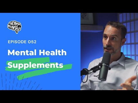 The Brain People Podcast: 052 | Mental Health Supplements