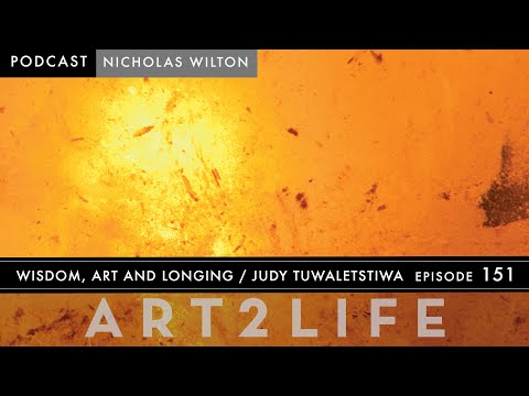 Wisdom, Art, and Longing - Judy Tuwaletstiwa - The Art2Life Podcast Episode 151