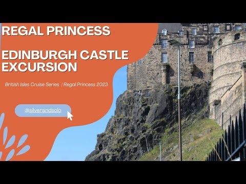 Edinburgh Castle Excursion from Regal Princess