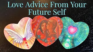 Love Advice From YOUR Future Self❤️Pick A Card Love Reading❤️