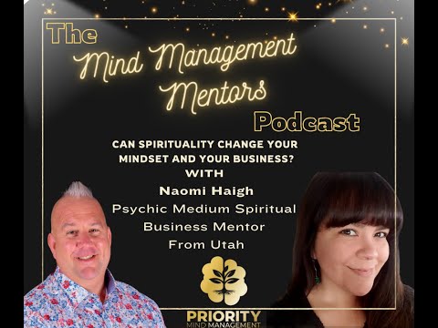 The Mind Management Mentors Podcast with Naomi Haigh Psychic Medium Spirituality Business Mentor