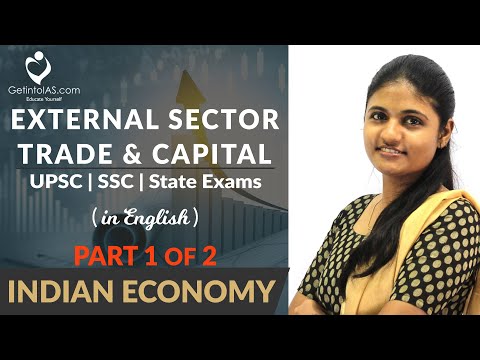 External Sector Trade and Capital | Part 1 of 2 | Indian Economy | In English | UPSC | GetintoIAS