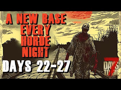 The Wandering Horde Base Challenge - Days 22-27 | 7 Days to Die