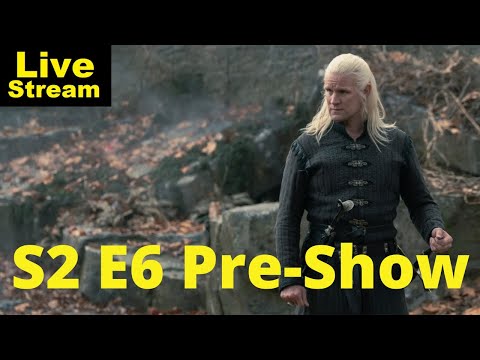 House of the Dragon S2 Ep6 Pre-Show | Livestream