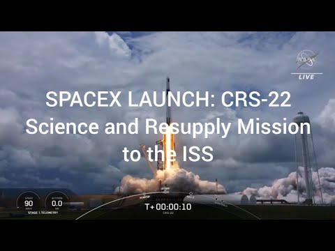 SpaceX Launch: NASA'S CRS-22 Science and Resupply Mission to the ISS