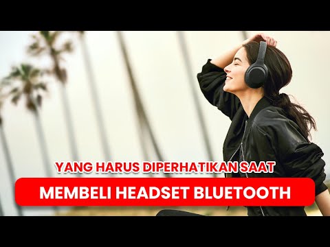 Yang Harus Diperhatikan Saat Membeli Headset Bluetooth