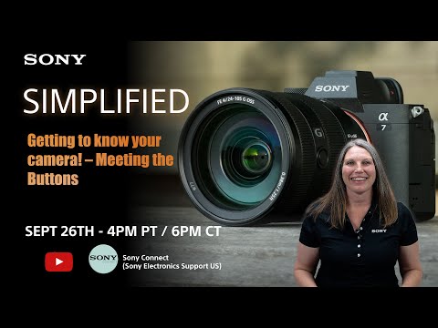 Sony LIVE | Simplified: Getting to know your camera! – Meeting the Buttons