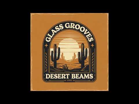 Glass Grooves - Desert Beams (Official Audio)