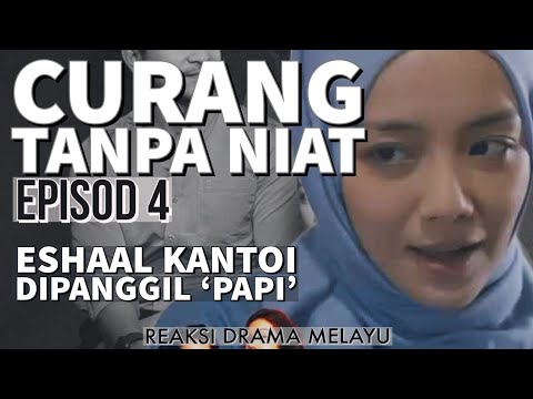 CURANG TANPA NIAT Episod 4, Eshaal kantoi dipanggil 'papi'. REAKSI DRAMA MELAYU