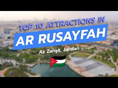 🌟 Top 10 Attractions in Ar Rusayfah, Az Zarqā’ Jordan! 🇯🇴