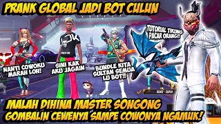 PRANK GLOBAL TAMPILAN BOT DIHINA MASTER SONGONG GOMBALIN CEWENYA SAMPE BAPER PACARNYA AUTO NGAMUK !!