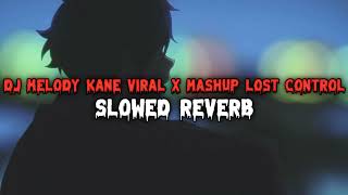 DJ Melody Kane Viral X Mashup Lost Control Slowed Reverb