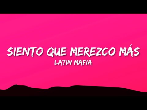 LATIN MAFIA - Siento que merezco más (Letra/Lyrics)