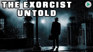 THE EXORCIST UNTOLD 🌍 Full Exclusive Documentary Premiere 🌍 English HD 2024