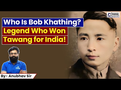 The Untold Story of Bob Khathing: India’s Forgotten Hero of Tawang