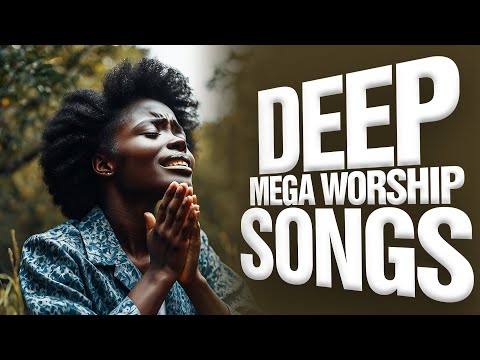 20 Mega worship songs filled with anointing