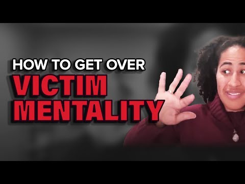 How to Get Over Victim Mentality