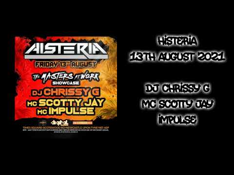 Histeria - 13th August 2021 - Dj Chrissy G - Mc's Scotty Jay & Impulse