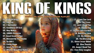 KING OF KINGS, GOODNESS OF GOD,... -  PRAISE AND WORSHIP SONGS - TOP 100 CHRISTIAN GOSPEL SONGS EVER