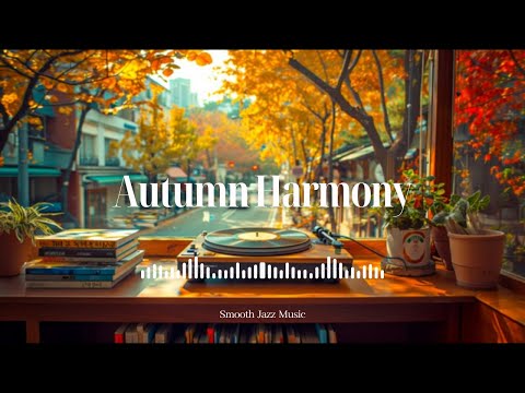 Autumn Harmony - Smooth Jazz Music (Official Music Video)