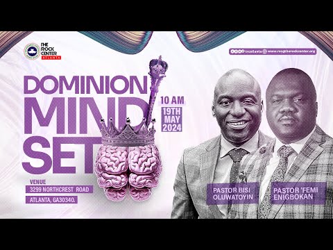 Sunday Service: Dominion Mindset by Pst Bisi OLUWATOYIN - 05/19/2024.