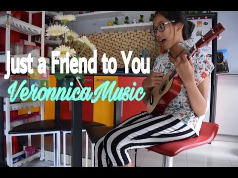 VeronnicaMusic - JUST A FRIEND TO YOU (ukulele cover)