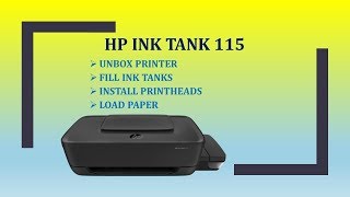 HP Ink Tank 110 | 115 | 118 printer : Unbox, Fill Ink Tank, Install printheads & Load paper