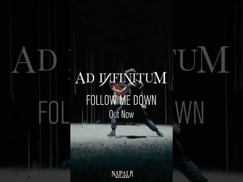 AD INFINITUM - Follow Me Down