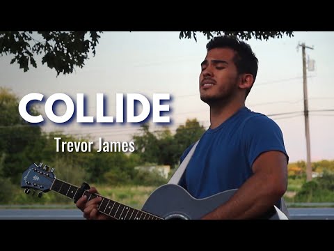 Collide - Howie Day (Live Cover by Trevor James)