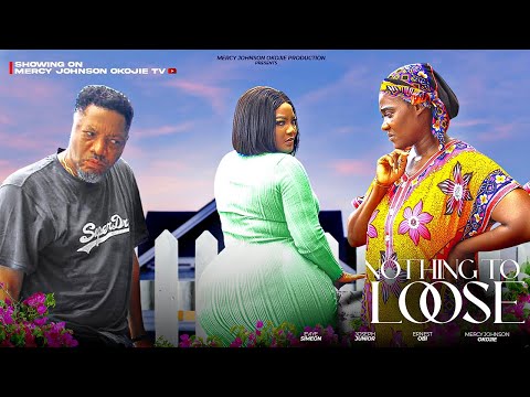 NOTHING TO LOOSE (D MOVIE)MERCY JOHNSON OKOJIE ERNEST OBI JOSEPH JONIOR-2024 NIGERIA NOLLYWOOD MOVIE