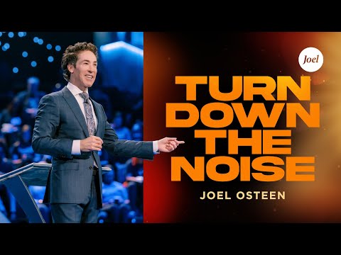 Turn Down the Noise | Joel Osteen