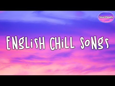 English Chill Songs Playlist 🌻 Pop Chill Mix Songs ~ Soul Cloudy