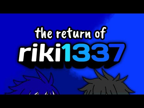 The Return of Riki1337.