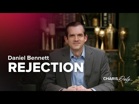 Rejection – Daniel Bennett – Charis Daily – Season 4 Ep. 15