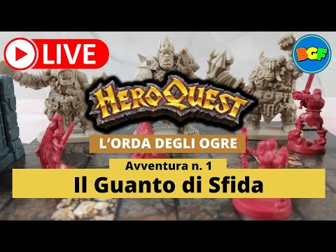 Partita Live a HeroQuest: l'Orda degli Ogre - Avv. 1: Il Guanto di Sfida